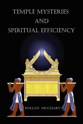 Temple Mysteries and Spiritual Efficiency by McCleary, Rollan