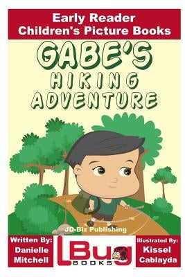 Gabe's Hiking Adventure - Early Reader - Children's Picture Books by Cablayda, Kissel