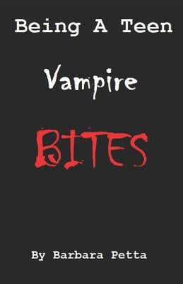 Being a Teen Vampire Bites by Petta, Barbara
