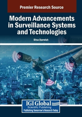 Modern Advancements in Surveillance Systems and Technologies by Darwish, Dina