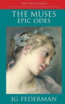 The Muses: Epic Odes by Federman, Jg