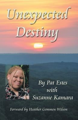 Unexpected Destiny: A Story of Albinism, Adoption, Cross-Cultural Living, and a Search for Identity by Estes, Pat