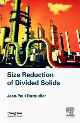 Size Reduction of Divided Solids by Duroudier, Jean-Paul