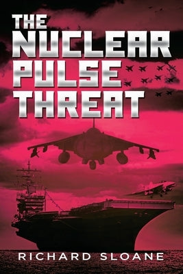 The Nuclear Pulse Threat by Sloane, Richard