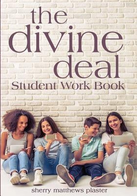 The Divine Deal Student Work Book by Matthews Plaster, Sherry