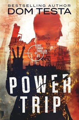 Power Trip: Eric Swan Thriller #1 by Testa, Dom