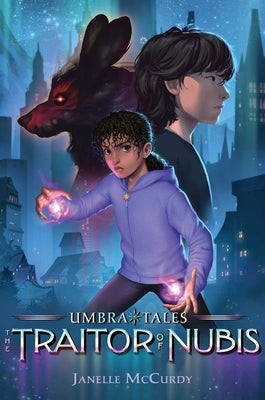 The Traitor of Nubis by McCurdy, Janelle
