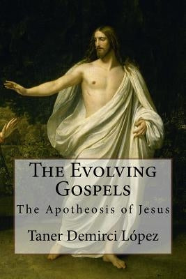 The Evolving Gospels: The Apotheosis of Jesus by Demirci Lopez, Taner
