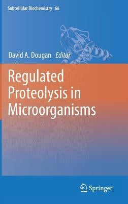 Regulated Proteolysis in Microorganisms by Dougan, David A.