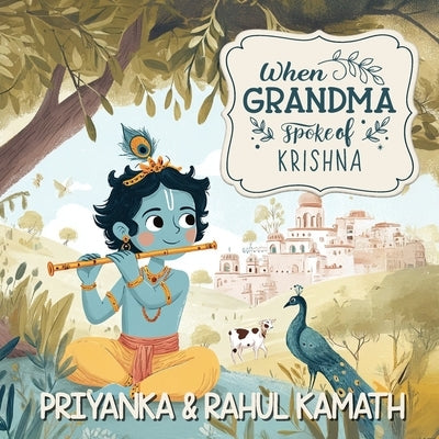 When Grandma Spoke of Krishna: Illustrated Hindu Mythology for Kids by Kamath, Rahul Prakash