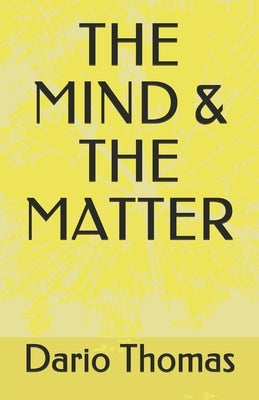 The Mind & the Matter by Thomas, Dario