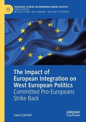 The Impact of European Integration on West European Politics: Committed Pro-Europeans Strike Back by Carrieri, Luca