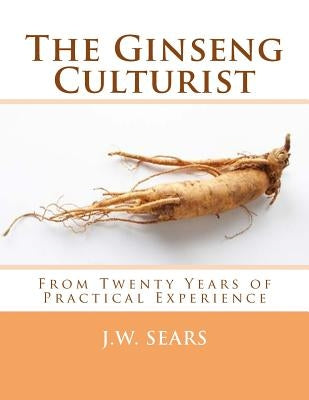 The Ginseng Culturist: From Twenty Years of Practical Experience by Chambers, Roger