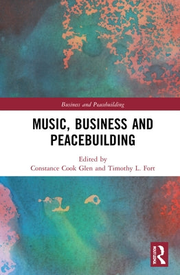 Music, Business and Peacebuilding by Glen, Constance Cook