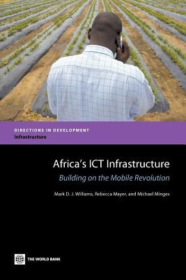 Africa's ICT Infrastructure by Williams, Mark D. J.