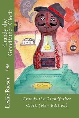 Grandy the Grandfather Clock (New Edition) by Rieser, Leslie J.