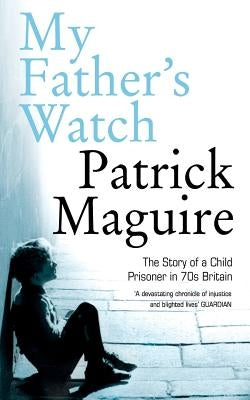 My Father's Watch by Maguire, Patrick