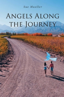 Angels Along the Journey (Latest Edition) by Mueller, Sue
