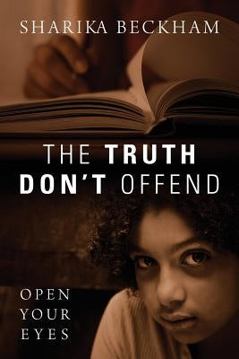 The Truth Don't Offend: Open Your Eyes by Beckham, Sharika