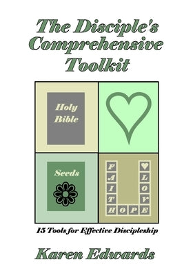 The Disciple's Comprehensive Toolkit by Edwards, Karen