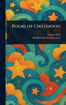 Poems of Childhood by Field, Eugene