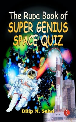Rupa Book of Super Genius Space Quiz by Salwi, Dilip M.