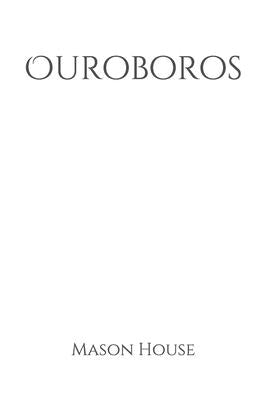 Ouroboros by House, Mason