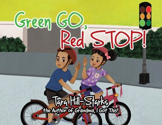 Green Go, Red Stop! by Hill-Starks, Tara