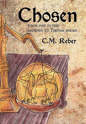 Chosen: Book One in the Journey to Sryiia Series by Reber, C. M.