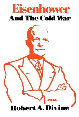 Eisenhower and the Cold War by Divine, Robert a.