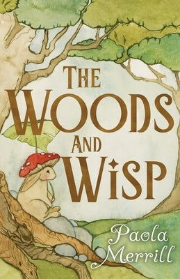 The Woods and Wisp by Merrill, Paola
