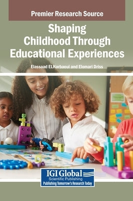 Shaping Childhood Through Educational Experiences by Elharbaoui, Elassaad