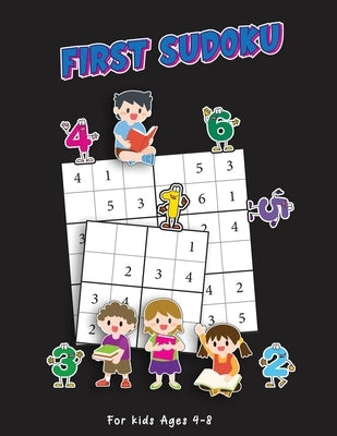 First Sudoku For Kids Ages 4-8: Super Easy And Fun Sudoku Puzzle Book To Grow Reasoning And Logical Thinking Skills (With Animals Coloring Pages) by Asako, Andrew