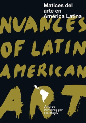 Nuances of Latin American Art by de Mayo, Andrea Hinteregger