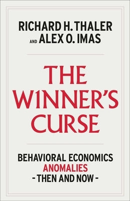 The Winner's Curse: Behavioral Economics Anomalies, Then and Now by Thaler, Richard H.