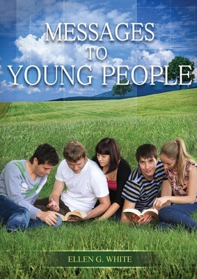 Message to Young People: Large Print (Letters to young lovers, country living for youngs, a sanctified life for young and best ellen white coun by White, Ellen