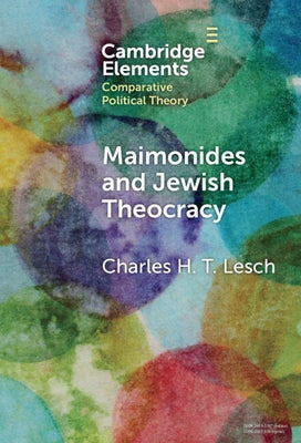 Maimonides and Jewish Theocracy: The Human Hand of Divine Rule by Lesch, Charles H. T.