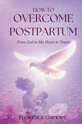 How to Overcome Postpartum by Chukwu, Florence