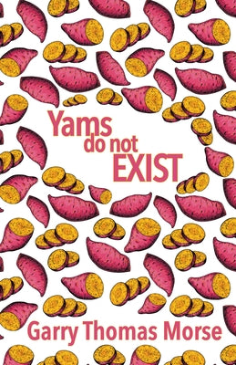 Yams Do Not Exist by Morse, Garry Thomas