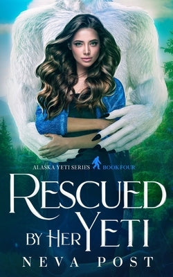 Rescued by Her Yeti by Post, Neva