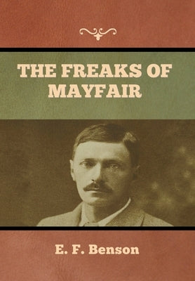 The Freaks of Mayfair by Benson, E. F.