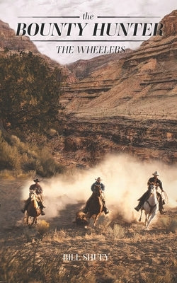 The Bounty Hunter - The Wheelers by Shuey, Bill