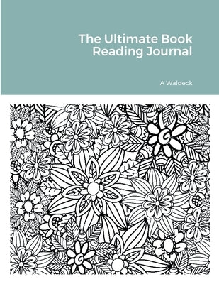 The Ultimate Book Reading Journal by Waldeck, Angelique