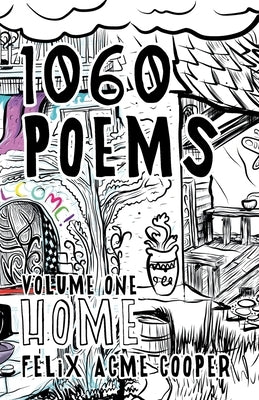1060 Poems: Volume 1: Home by Cooper, Felix