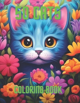 50 Cats Coloring Book: Awesome 50 Cats Coloring Book by Kim, Nameun