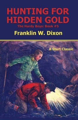 Hunting for Hidden Gold: The Hardy Boys: Book #5 by Dixon, Franklin W.