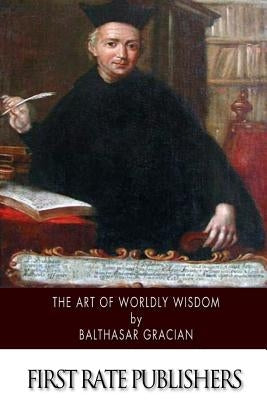 The Art of Worldly Wisdom by Jacobs, Joseph