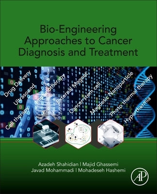 Bio-Engineering Approaches to Cancer Diagnosis and Treatment by Shahidian, Azadeh