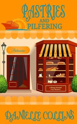 Pastries and Pilfering: A Margot Durand Cozy Mystery by Collins, Danielle