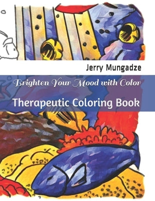 Brighten Your Mood with Color: Therapeutic Coloring Book by Martinez, Isaac
